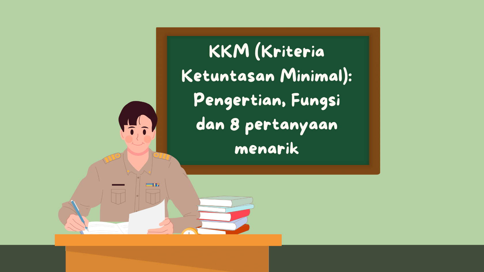 KKM (Kriteria Ketuntasan Minimal): Fungsi dan 8 pertanyaan menarik