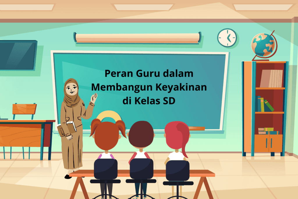 Peran Guru dalam Membangun Keyakinan di Kelas SD Dasar Alasan Membuat Keyakinan Kelas - Sobat OPS