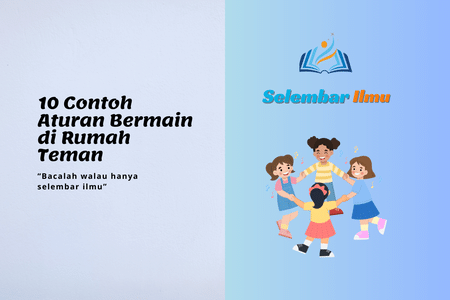 Anak Wajib Tahu : 10 Contoh Aturan Bermain di Rumah Teman