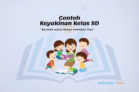 Contoh Keyakinan Kelas SD dari Kelas 1 Hingga Kelas 6