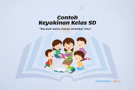 Contoh Keyakinan Kelas SD dari Kelas 1 Hingga Kelas 6